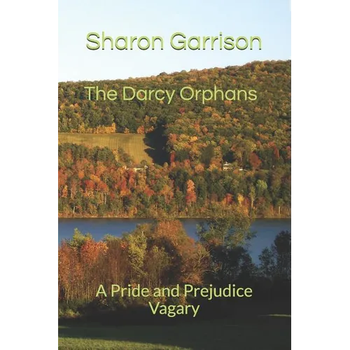 The Darcy Orphans: A Pride and Prejudice Vagary - Paperback