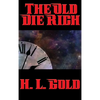 The Old Die Rich: A Positronic Book - Hardcover
