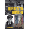 Hunter to Hunted - Surviving Hitler's Wolf Packs: Diaries of a Merchant Navy Radio Officer, 1939-45 - Paperback