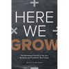 Here We Grow: The Marketing Formula to 10x Your Business and Transform Your Future - Paperback