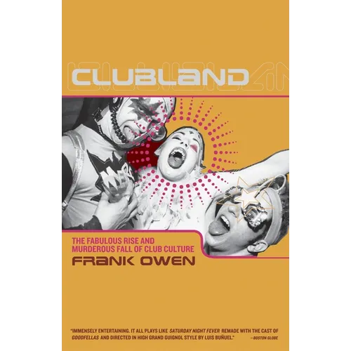 Clubland: The Fabulous Rise and Murderous Fall of Club Culture - Paperback