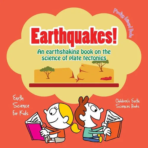 Earthquakes! - An Earthshaking Book on the Science of Plate Tectonics. Earth Science for Kids - Children's Earth Sciences Books - Paperback