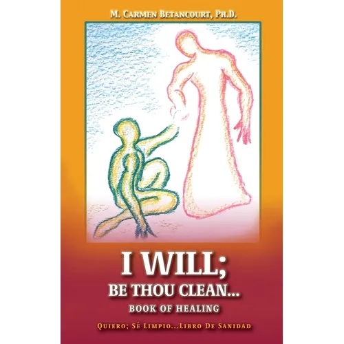 I Will;: Be Thou Clean...Book of Healing - Paperback