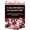 It Was Never About a Hotdog and a Coke - Paperback