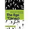 The Ego Tango: How to get more of what you want, more often, with less hassle, using these 7 Partner mindset techniques - Paperback