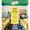 Start with the Art: The Smart Way to Decorate Any Room on Any Budget - Hardcover