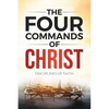 The Four Commands of Christ: Disciplines of Faith - Paperback
