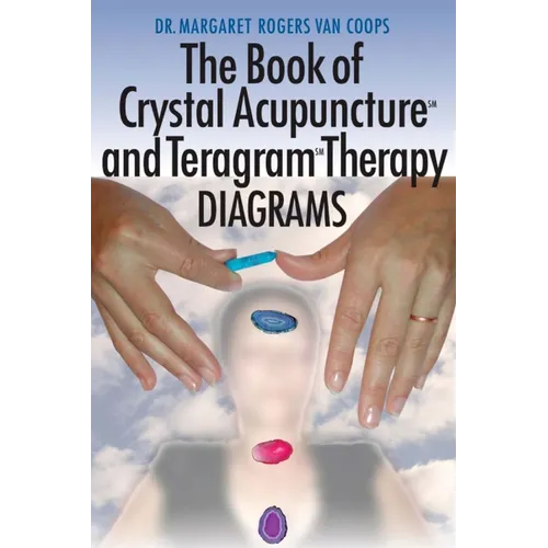 Crystal Acupuncture & Teragram Therapies Diagrams - Paperback