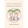 The ALF Approach: Changing the Face of Orthodontics - Paperback