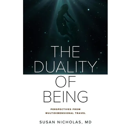 The Duality of Being: Perspectives from Multidimensional Travel - Paperback
