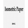 Isometric Paper: 100 Pages 8.5" X 11" - Paperback