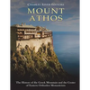 Mount Athos: The History of the Greek Mountain and the Center of Eastern Orthodox Monasticism - Paperback