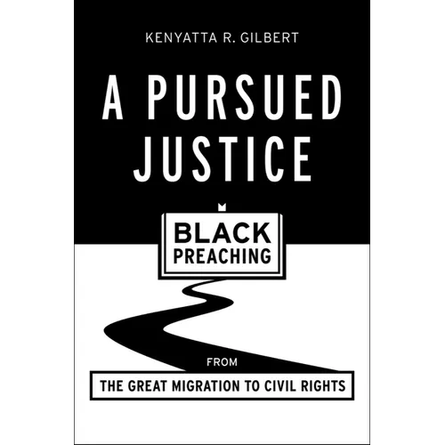 A Pursued Justice: Black Preaching from the Great Migration to Civil Rights - Paperback