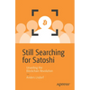 Still Searching for Satoshi: Unveiling the Blockchain Revolution - Paperback