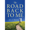 The Road Back to Me: Healing and Recovering From Co-dependency, Addiction, Enabling, and Low Self Esteem. - Paperback