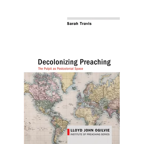 Decolonizing Preaching: Decolonizing Preaching the Pulpit as Postcolonial Space - Hardcover