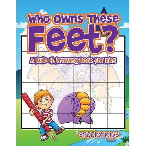 Who Owns These Feet? A Build-It Drawing Book for Kids - Paperback