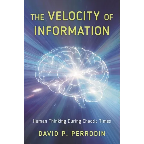 The Velocity of Information: Human Thinking During Chaotic Times - Paperback