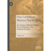 Four Caribbean Women Playwrights: Ina Césaire, Maryse Condé, Gerty Dambury and Suzanne Dracius - Paperback
