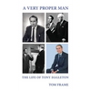 A very proper man: the life of Tony Eggleton - Hardcover
