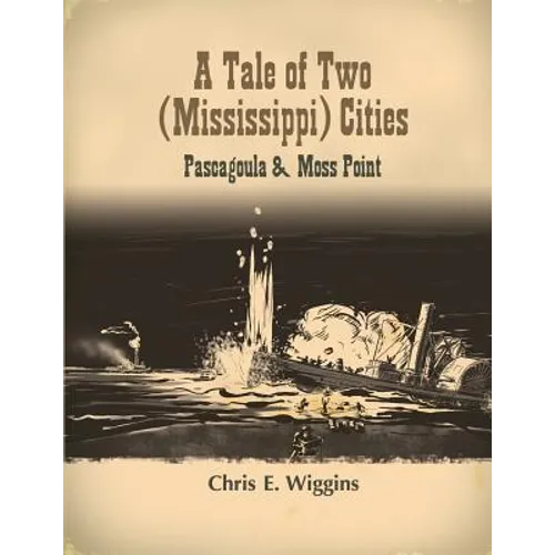 A Tale of Two (Mississippi) Cities: Pascagoula and Moss Point - Paperback