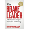 The Brave Leader: More Courage. Less Fear. Better Decisions for Inclusive Leadership. - Paperback