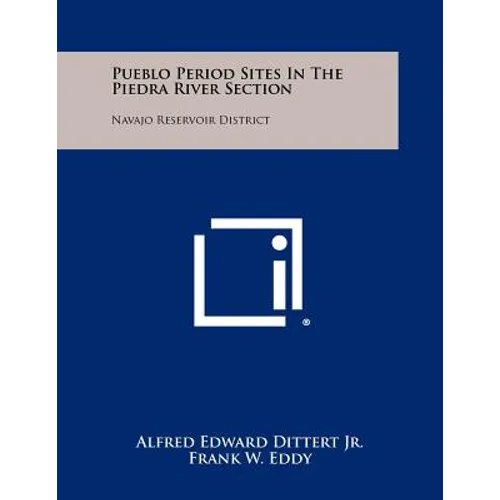 Pueblo Period Sites In The Piedra River Section: Navajo Reservoir District - Paperback