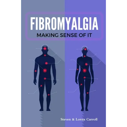 Fibromyalgia - Making Sense of It - Paperback