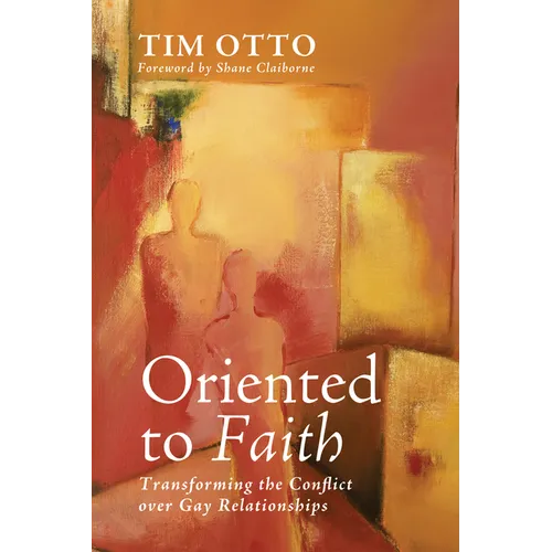 Oriented to Faith: Transforming the Conflict Over Gay Relationships - Paperback