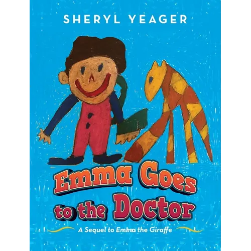 Emma Goes to the Doctor: A Sequel to Emma the Giraffe - Hardcover