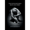 The Nude Matured: Body and Spirit - Paperback