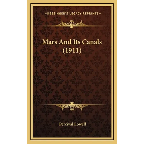 Mars And Its Canals (1911) - Hardcover
