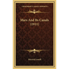 Mars And Its Canals (1911) - Hardcover