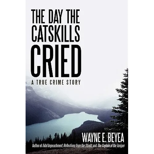 The Day the Catskills Cried: A True Crime Story - Hardcover