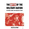 The Myth of the Military-Nation: Militarism, Gender, and Education in Turkey - Paperback