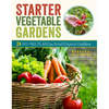 Starter Vegetable Gardens, 2nd Edition: 24 No-Fail Plans for Small Organic Gardens - Paperback