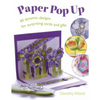 Paper Pop Up: 40 Dynamic Designs for Suprising Cards and Gifts - Paperback