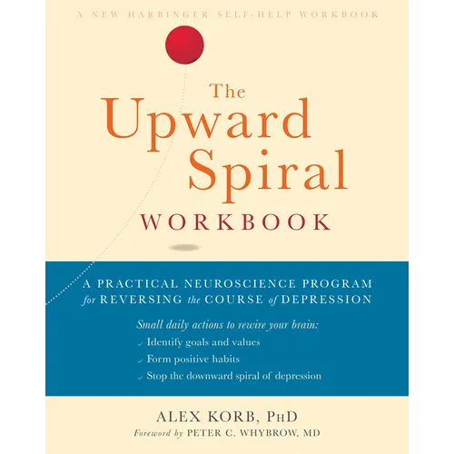 The Upward Spiral Workbook: A Practical Neuroscience Program for Reversing the Course of Depression - Paperback