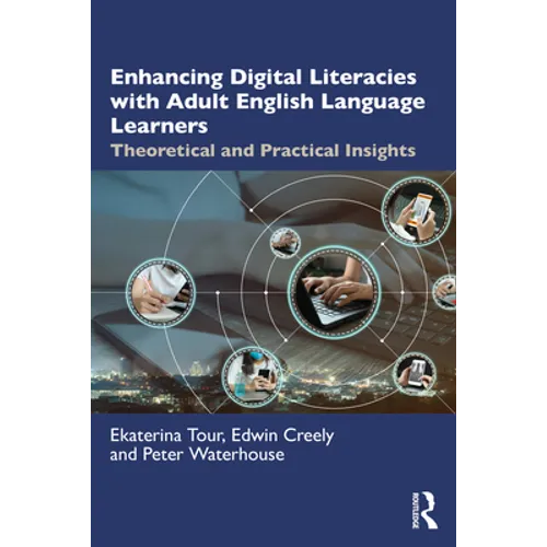 Enhancing Digital Literacies with Adult English Language Learners: Theoretical and Practical Insights - Paperback