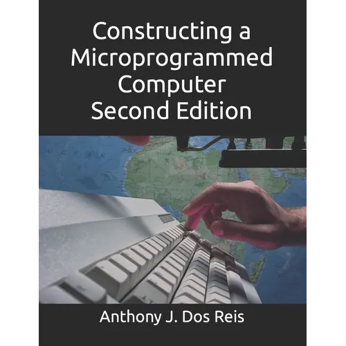 Constructing a Microprogrammed Computer Second Edition - Paperback