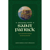 Praying with Saint Patrick: Prayers and Devotions Inspired by the Irish Hero of the Faith - Hardcover
