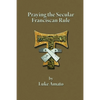 Praying the Secular Franciscan Rule - Paperback