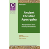 Ancient Christian Apocrypha: Marginalized Texts in Early Christianity - Hardcover
