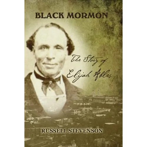 Black Mormon: The Story of Elijah Ables - Paperback