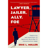 Lawyer, Jailer, Ally, Foe: Complicity and Conscience in America's World War II Concentration Camps - Hardcover