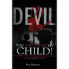 Devil You Can't Have My Child! - Paperback