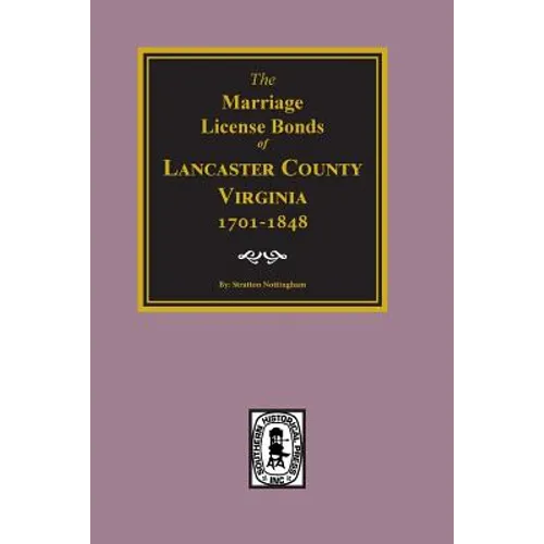 Lancaster County, Virginia 1701-1848, The Marriage License Bonds of. - Paperback