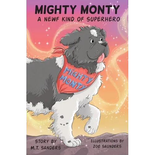 Mighty Monty: A Newf kind of Superhero - Paperback