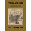 The Black Crop: Slavery and Slave Trading in Nineteenth Century Texas - Paperback
