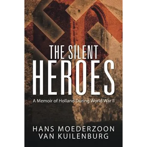 The Silent Heroes: A Memoir of Holland During World War II - Paperback